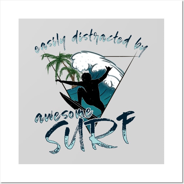 Easily Distracted By Awesome Surf Surfer Vibes Fun Statement Wall Art by SkizzenMonster